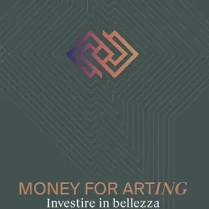 Money for arting. Investire in bellezza. Ediz. critica Economico
