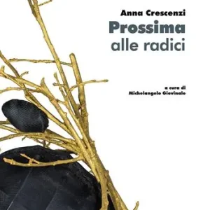 Anna Crescenzi. Prossima alle radici Compra Adesso