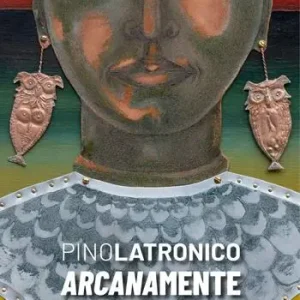 Pino Latronico. Arcanamente Prezzo Scontato