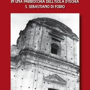 Esclusivo Storia, arte, pietà popolare in una parrocchia dell‘isola d‘Ischia S. Sebastiano di Forio