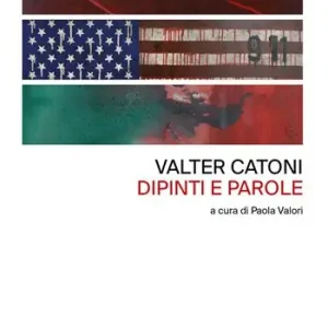 Valter Catoni. Dipinti e parole Esclusivo