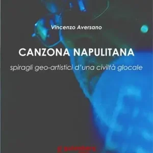 Saldi Canzona napulitana. Spiragli geo-artistici d‘una civiltà glocale. Nuova ediz.