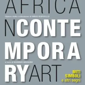 Economico African contemporary art. Miti, simboli e altri segni. Opere dalla collezione di Mino Sorvillo