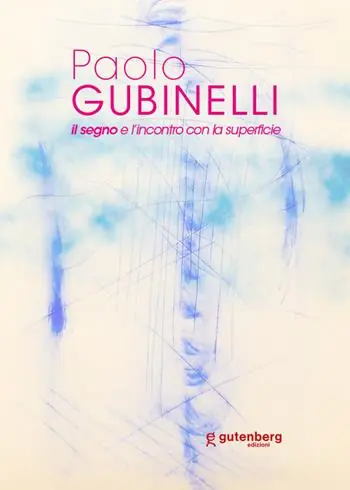 Paolo Gubinelli. Il segno e l‘incontro con la superficie. Ediz. illustrata Economico
