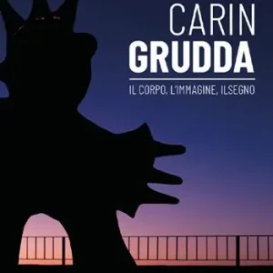 Carin Grudda. Il corpo, l‘immagine, il segno. Catalogo della mostra (Montepulciano, 23 marzo-30 giugno 2024). Ediz. italiana e inglese Miglior Prezzo