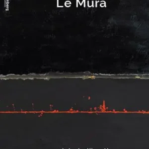 Esclusivo Le mura. Michela Liberti. Ediz. illustrata