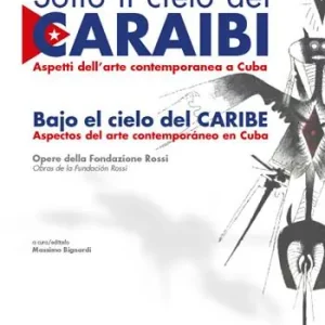 Affare Sotto il cielo dei Caraibi. Aspetti dell‘arte contemporanea a Cuba. Ediz. italiana e spagnola