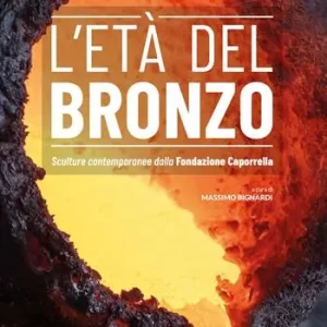 Nuova Collezione L‘età del Bronzo. Sculture contemporanee dalla Fondazione Caporrella
