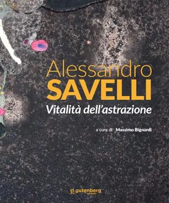 Bestseller Alessandro Savelli. Vitalità dell‘astrazione. Ediz. illustrata
