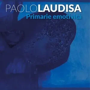 Paolo Laudisa. Primarie emotività. Ediz. illustrata Subito Disponibile