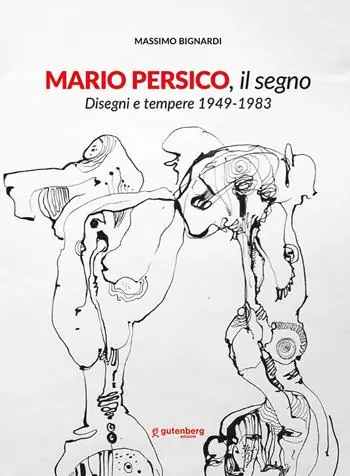 Mario Persico, il segno. Disegni e tempere 1949-1983. Catalogo della mostra (Baronissi, 6 dicembre 2025-18 gennaio 2026) Miglior Prezzo