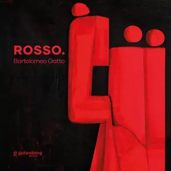 Rosso. Bartolomeo Gatto. Catalogo della mostra (Salerno, 6 dicembre 2025-18 gennaio 2026). Ediz. italiana e inglese Acquista Ora