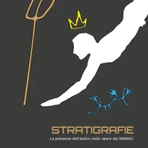 Stratigrafie. La presenza dell’antico nelle opere del MMMAC Promozione Esclusiva