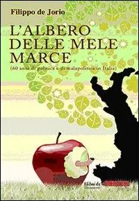 Subito Disponibile L‘albero delle mele marce (60 anni di politica e di malapolitica in Italia)