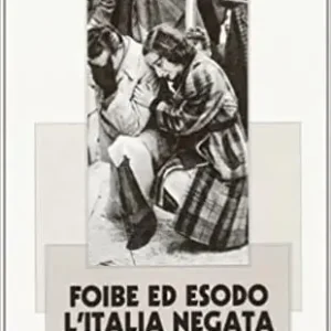 Foibe ed esodo. L‘Italia negata Offerta Speciale