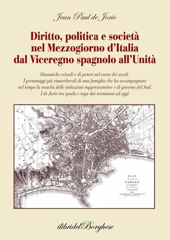 Diritto, politica e società nel Mezzogiorno d‘Italia dal Viceregno spagnolo all‘Unità Novità