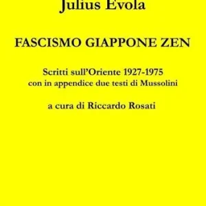 Offerta Lampo Fascismo Giappone Zen. Scritti sull‘Oriente 1927-1975