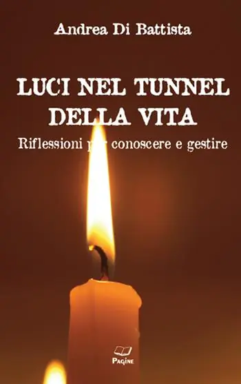 Scelto Dai Clienti Luci nel tunnel della vita. Riflessioni per conoscere e gestire