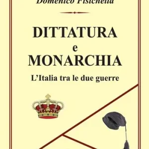 Dittatura e monarchia. L‘Italia tra le due guerre Prezzo Conveniente
