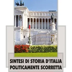 Sintesi di storia d‘Italia politicamente scorretta Offerta Del Giorno