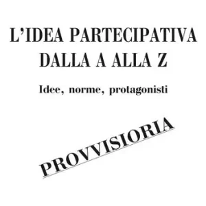 Prezzo Ridotto L‘idea partecipativa dalla A alla Z. Idee, norme, protagonisti