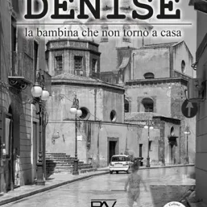 Denise. La bambina che non tronò a casa Spedizione Espresso