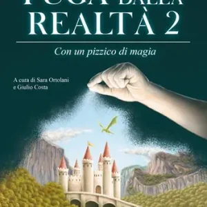 Occasione Imperdibile Fuga dalla realtà. Con un pizzico di magia. Vol. 2