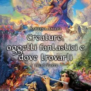 Affare Creature, oggetti fantastici e dove trovarli. Vol. 1
