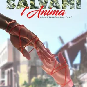 Salvami l‘anima. Jason e Maximiliano story. Vol. 1 Acquista Ora