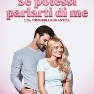 Professionale Se potessi parlarti di me. Una commedia romantica