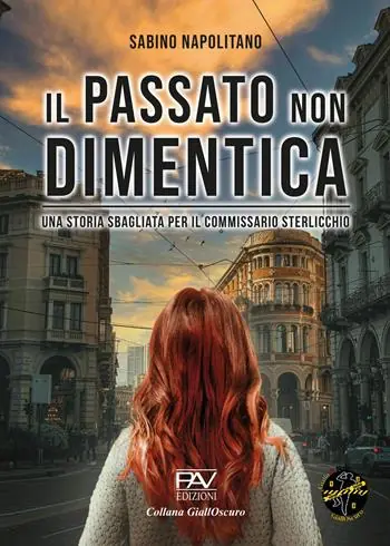 Consegna Rapida Il passato non dimentica. Una storia sbagliata per il commissario Sterlicchio