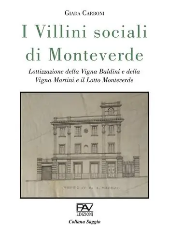 Must-Have I villini sociali di Monteverde. Lottizzazione della Vigna Baldini e della Vigna Martini e il Lotto Monteverde. Ediz. deluxe
