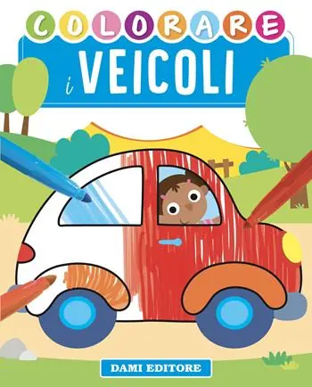 Consegna Rapida Colorare i veicoli. Ediz. a colori