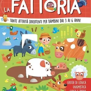 La fattoria. Tante attività divertenti per bambini dai 3 ai 6 anni. Ediz. a colori Professionale