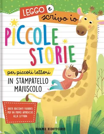 Solo Oggi Piccole storie per piccoli lettori in stampatello maiuscolo. Leggo e scrivo io. Ediz. a colori