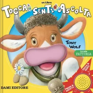 La mia fattoria. Tocca senti ascolta. Ediz. a colori Economico