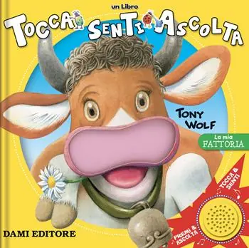 La mia fattoria. Tocca senti ascolta. Ediz. a colori Economico