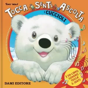 Compra Oggi Stesso I cuccioli. Tocca senti ascolta. Ediz. a colori