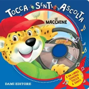 Esclusivo Le macchine. Tocca senti ascolta. Ediz. a colori