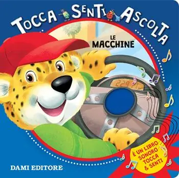 Esclusivo Le macchine. Tocca senti ascolta. Ediz. a colori