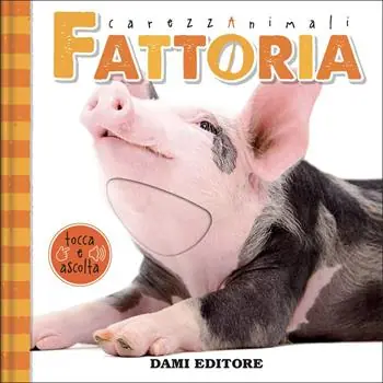 Ultima Occasione Fattoria. CarezzAnimali tocca e ascolta. Ediz. a colori