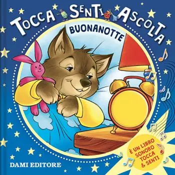 Buonanotte. Tocca senti ascolta. Ediz. a colori Soddisfatti O Rimborsati