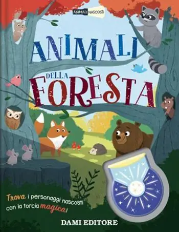 Animali della foresta. Animali nascosti. Ediz. a colori. Con piccola torcia Occasione Imperdibile