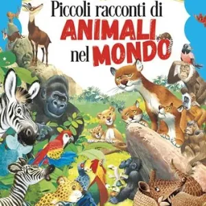 Ultimissimo Modello Piccoli racconti di animali nel mondo. Ediz. a colori
