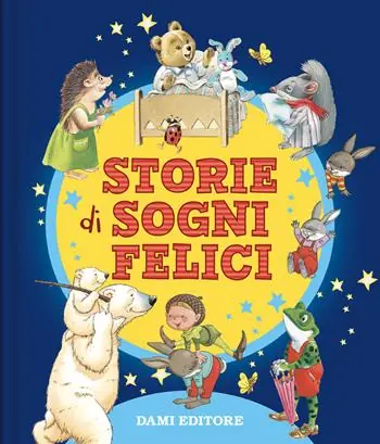 Storie di sogni felici. Ediz. a colori Ordina Subito