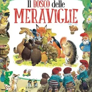 Il bosco delle meraviglie. Ediz. a colori Reso Gratuito