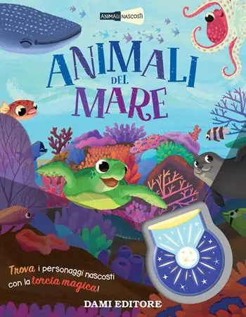 Animali del mare. Animali nascosti. Ediz. a colori. Con torcia magica Offerta Lampo