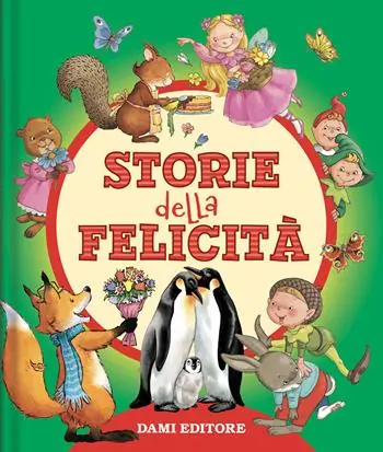 A Buon Prezzo Storie della felicità. Ediz. a colori