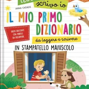 Vendita Finale Il mio primo dizionario da leggere e scrivere. In stampatello maiuscolo. Leggo e scrivo io. Ediz. a colori