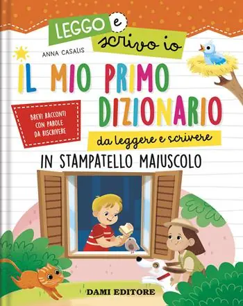 Vendita Finale Il mio primo dizionario da leggere e scrivere. In stampatello maiuscolo. Leggo e scrivo io. Ediz. a colori